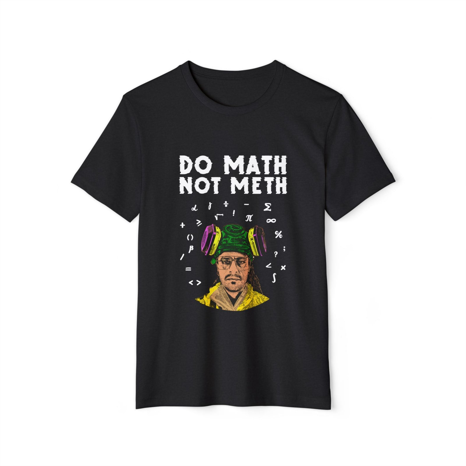 Do Math, Not Meth - Recycled Organic T-Shirt [Unisex]